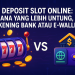Keuntungan Deposit Slot Online Menggunakan Rekening Bank atau E-Wallet